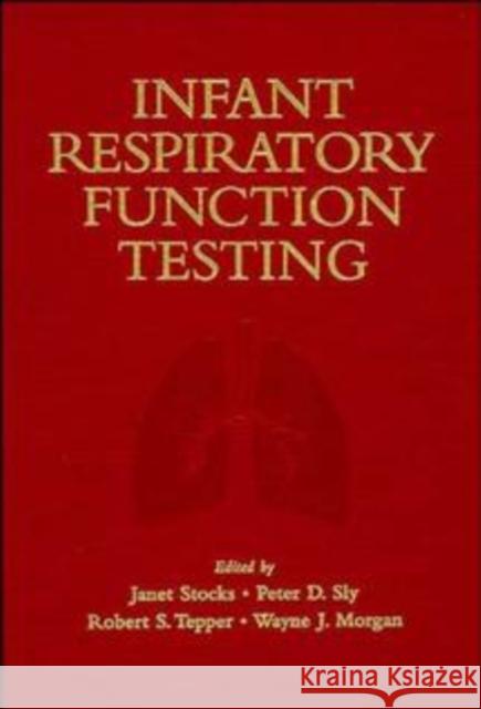 Infant Respiratory Function Testing Janet Stocks Wayne J. Morgan Peter Sly 9780471076827 Wiley-Liss
