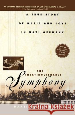 The Inextinguishable Symphony: A True Story of Music and Love in Nazi Germany Martin Goldsmith 9780471078647