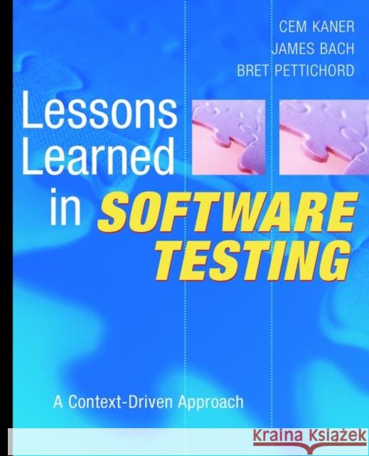Lessons Learned in Software Testing: A Context-Driven Approach Kaner, Cem 9780471081128 John Wiley & Sons Inc