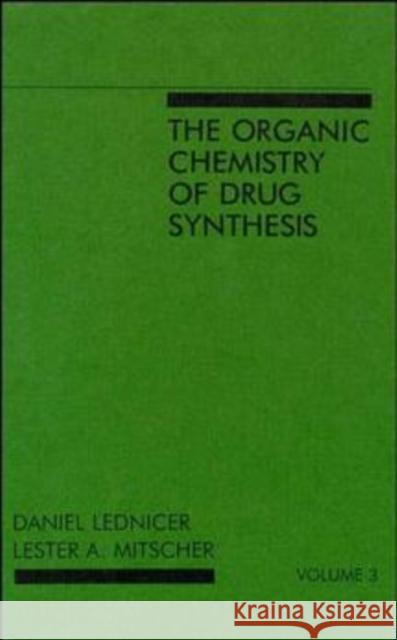 The Organic Chemistry of Drug Synthesis, Volume 3 Lednicer, Daniel 9780471092506 Wiley-Interscience