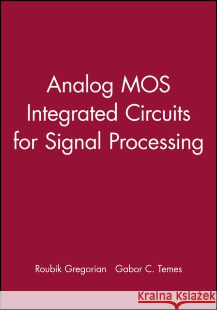 Analog Mos Integrated Circuits for Signal Processing Gregorian, Roubik 9780471097976