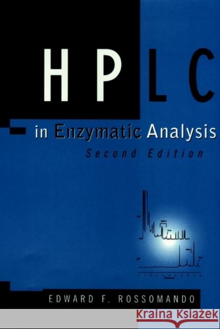 HPLC in Enzymatic Analysis Edward F. Rossomando 9780471103400 Wiley-Liss