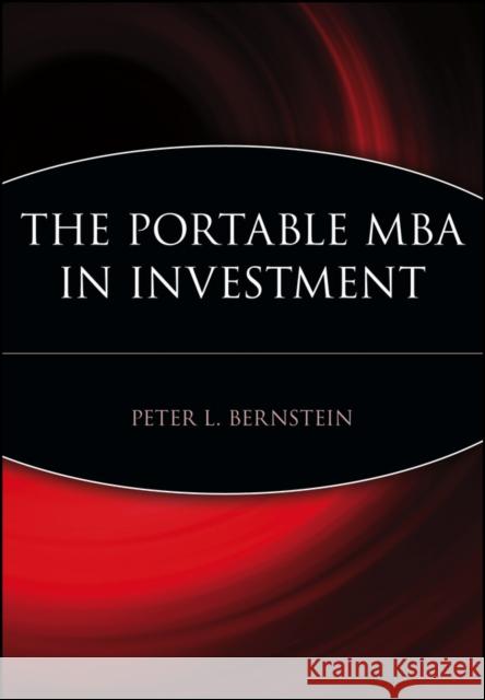 The Portable MBA in Investment Peter L. Bernstein Margery Bernstein 9780471106616 John Wiley & Sons