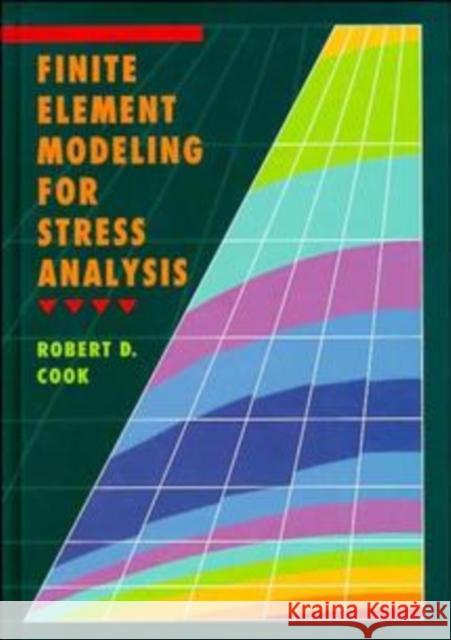 Finite Element Modeling for Stress Analysis Robert Cook 9780471107743