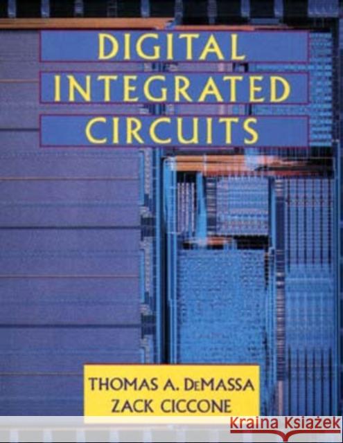 Digital Integrated Circuits Thomas A. DeMassa Zack Ciccone 9780471108054 John Wiley & Sons