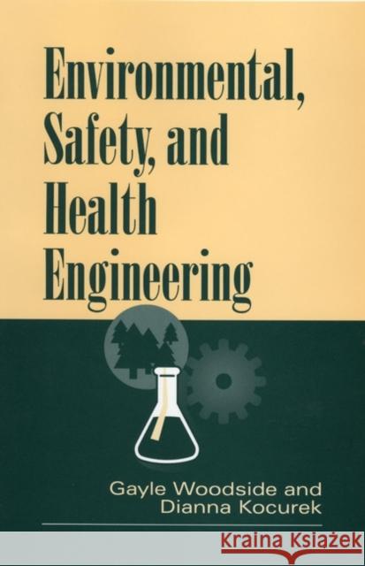 Environmental, Safety, and Health Engineering Gayle Woodside Dianna Kocurek 9780471109327