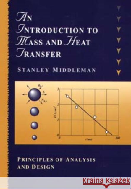 An Introduction to Mass and Heat Transfer: Principles of Analysis and Design Middleman, Stanley 9780471111764