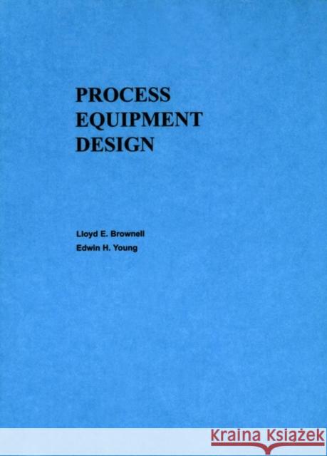 Process Equipment Design: Vessel Design Brownell, Lloyd E. 9780471113195 John Wiley & Sons