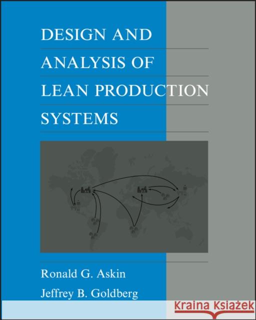 Design and Analysis of Lean Production Systems Ronald G. Askin Jeffrey B. Goldberg Jeffrey B. Goldberg 9780471115939 