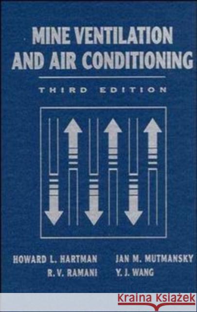 Mine Ventilation and Air Conditioning Howard L. Hartman Etc. 9780471116356
