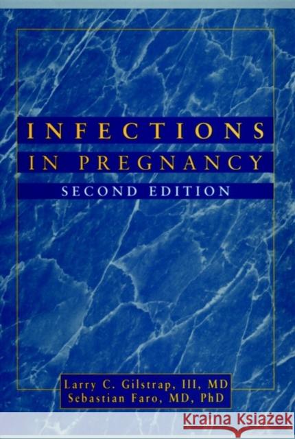 Infections in Pregnancy Larry C. Gilstrap Sebastian Faro 9780471116998