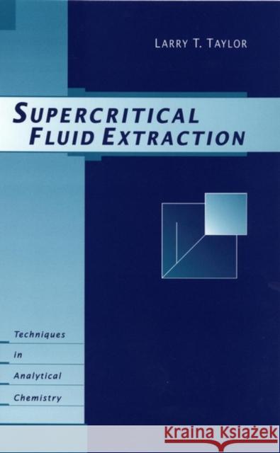 Supercritical Fluid Extraction Larry T. Taylor 9780471119906 Wiley-Interscience