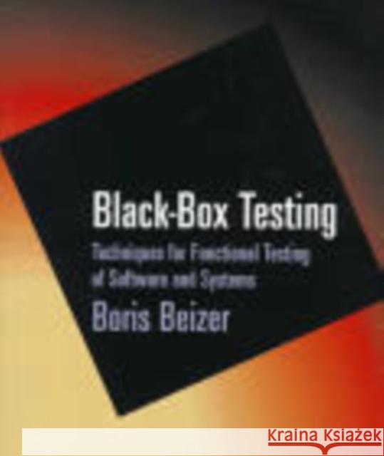 Black-Box Testing: Techniques for Functional Testing of Software and Systems Beizer, Boris 9780471120940 John Wiley & Sons