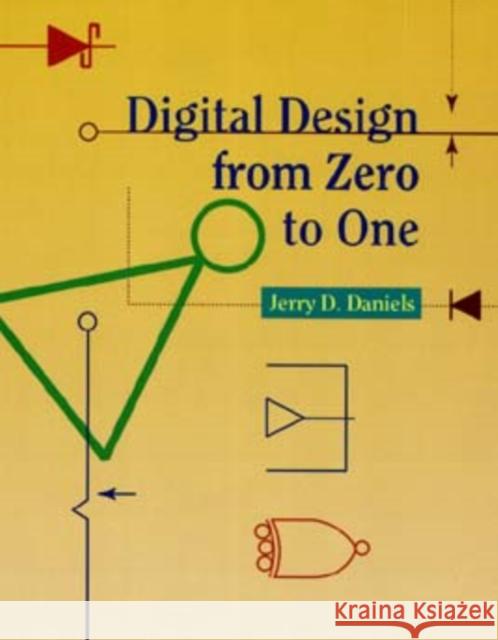 Digital Design from Zero to One J. Daniels Jerry Daniels Daniel 9780471124474