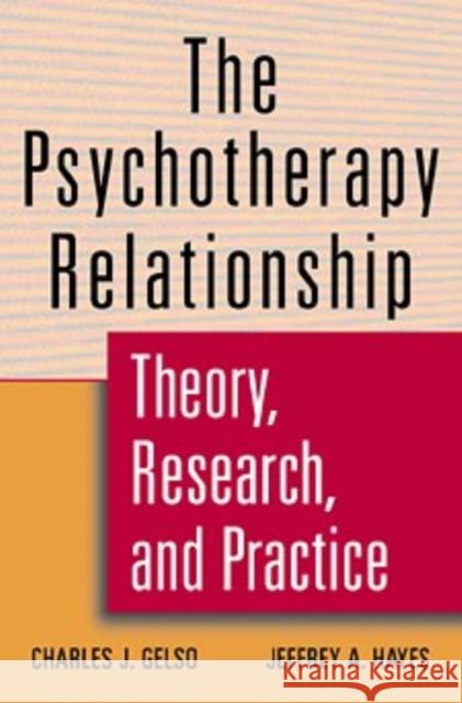 The Psychotherapy Relationship: Theory, Research, and Practice Gelso, Charles J. 9780471127208 John Wiley & Sons