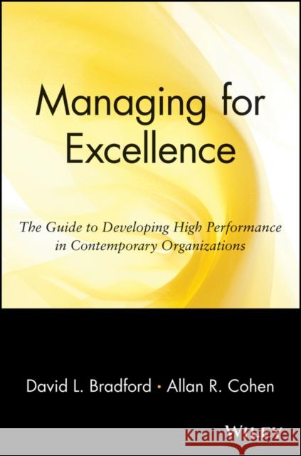 Managing for Excellence: The Guide to Developing High Performance in Contemporary Organizations Cohen, Allan R. 9780471127246 John Wiley & Sons