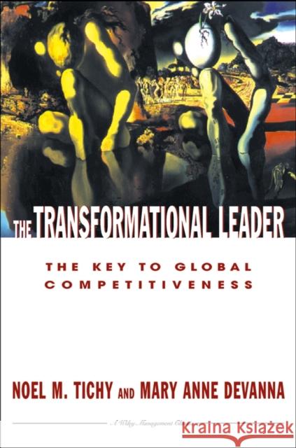 The Transformational Leader: The Key to Global Competitiveness Tichy, Noel M. 9780471127260 John Wiley & Sons