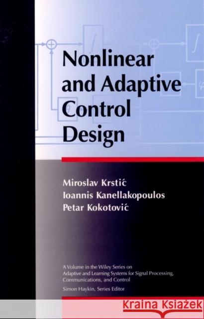 Nonlinear and Adaptive Control Design Miroslav Krstic Petar V. Kokotovic Ioannis Kanellakopoulos 9780471127321 Wiley-Interscience