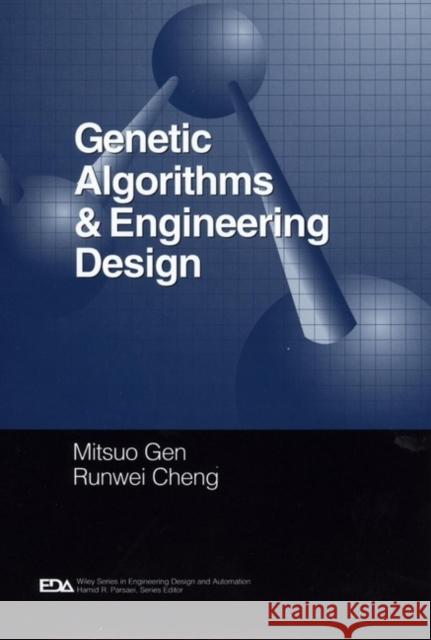 Genetic Algorithms and Engineering Design Mitsuo Gen Runwei Cheng 9780471127413