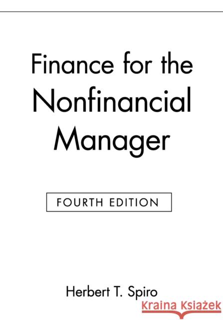 Finance for the Nonfinancial Manager Herbert T. Spiro 9780471127888 John Wiley & Sons