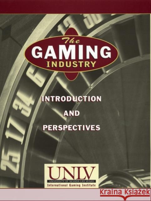 The Gaming Industry: Introduction and Perspectives Unlv International Gaming Inst 9780471129271 John Wiley & Sons