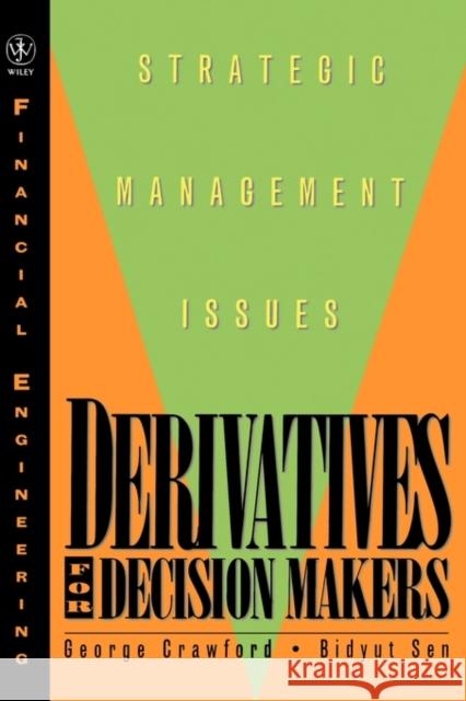 Derivatives for Decision Makers: Strategic Management Issues Crawford, George 9780471129943 John Wiley & Sons