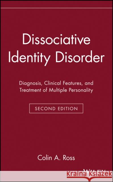 Dissociative Identity Disorder: Diagnosis, Clinical Features, and Treatment of Multiple Personality Ross, Colin a. 9780471132653 John Wiley & Sons