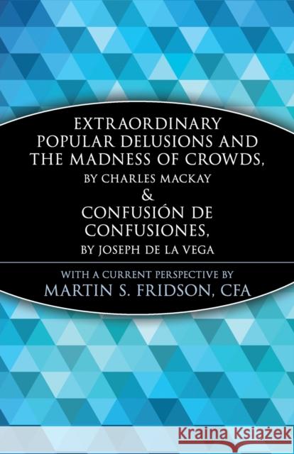 Extraordinary Popular Delusions and the Madness of Crowds and Confusión de Confusiones Fridson, Martin S. 9780471133124