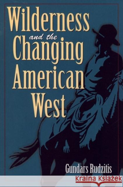 Wilderness and the Changing American West Gundars Rudzitis Rudzitis 9780471133964 John Wiley & Sons