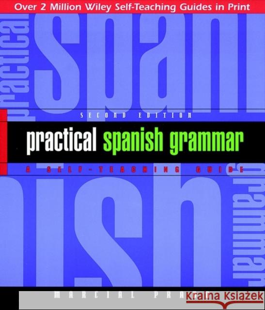 Practical Spanish Grammar: A Self-Teaching Guide Prado, Marcial 9780471134466 John Wiley & Sons