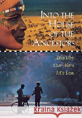 Into the House of the Ancestors: Inside the New Africa Karl Maier 9780471135470 John Wiley & Sons