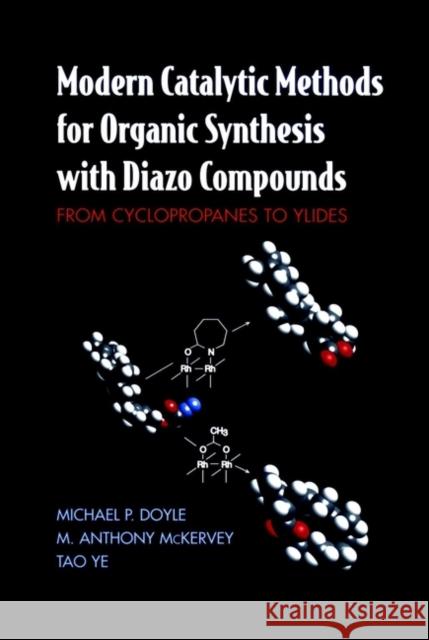 Modern Catalytic Methods for Organic Synthesis with Diazo Compounds: From Cyclopropanes to Ylides Doyle, Michael P. 9780471135562 Wiley-Interscience