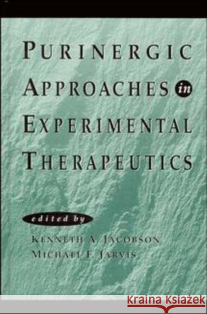 Purinergic Approaches in Experimental Therapeutics Kennethalan Jacobson Kenneth A. Jacobson Michael F. Jarvis 9780471140719 Wiley-Liss