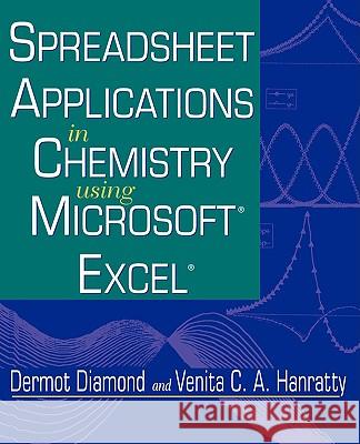 Spreadsheet Applications in Chemistry Using Microsoft Excel Dermot Diamond Venita C. A. Hanratty 9780471140870 