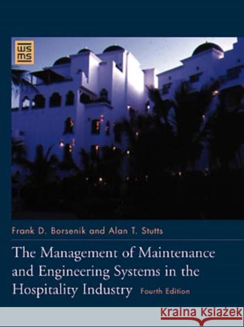 The Management of Maintenance and Engineering Systems in the Hospitality Industry Frank D. Borsenik Alan T. Stutts Raymond C. Ellis 9780471141051