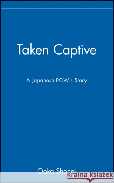 Taken Captive: A Japanese Pow's Story Shohei, Ooka 9780471142850 John Wiley & Sons