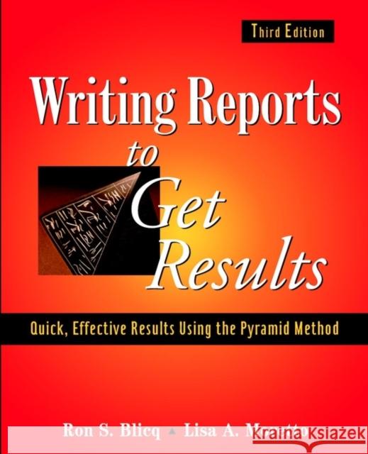 Writing Reports to Get Results: Quick, Effective Results Using the Pyramid Method Blicq, Ron S. 9780471143420 IEEE Computer Society Press