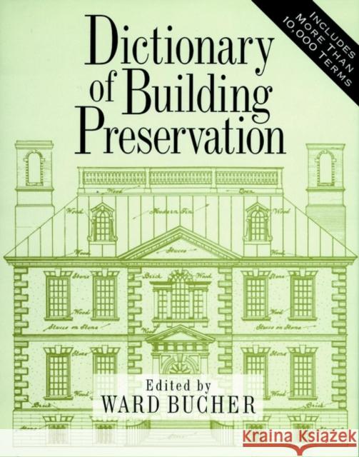 Dictionary of Building Preservation Bucher                                   Ward Bucher 9780471144137 John Wiley & Sons