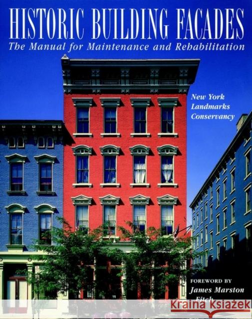 Historic Building Façades: The Manual for Maintenance and Rehabilitation New York Landmarks Conservancy 9780471144151 John Wiley & Sons