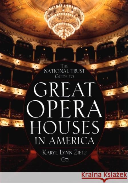 The National Trust Guide to Great Opera Houses in America Karyl Lynn Zietz Zietz 9780471144212 John Wiley & Sons