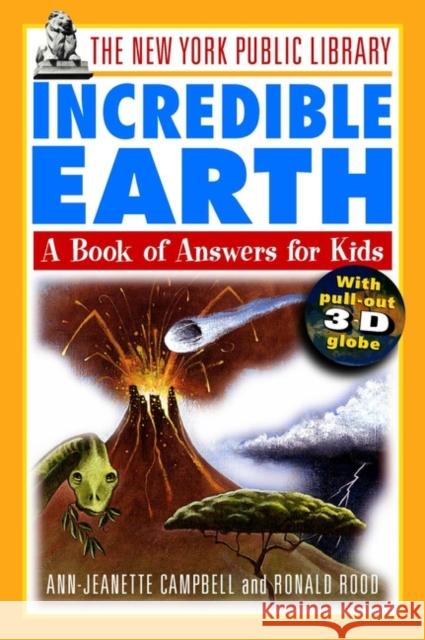 The New York Public Library Incredible Earth: A Book of Answers for Kids The New York Public Library 9780471144977 Jossey-Bass