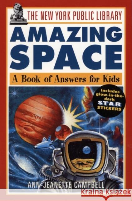 The New York Public Library Amazing Space: A Book of Answers for Kids The New York Public Library 9780471144984 Jossey-Bass