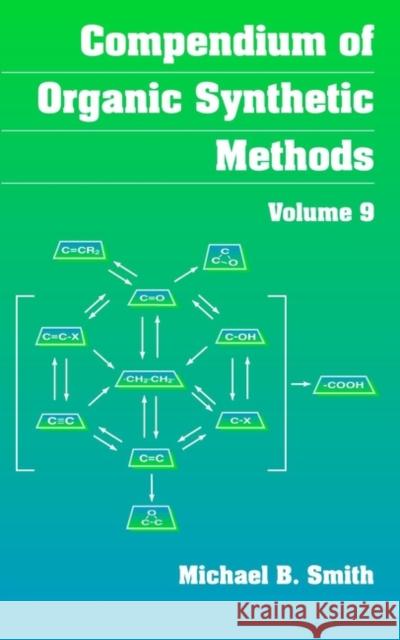Compendium of Organic Synthetic Methods, Volume 9 Smith, Michael B. 9780471145790 Wiley-Interscience