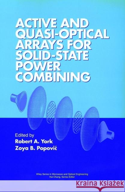Active and Quasi-Optical Arrays for Solid-State Power Combining York                                     Dejan Ed. Popovic Robert A. York 9780471146148 Wiley-Interscience