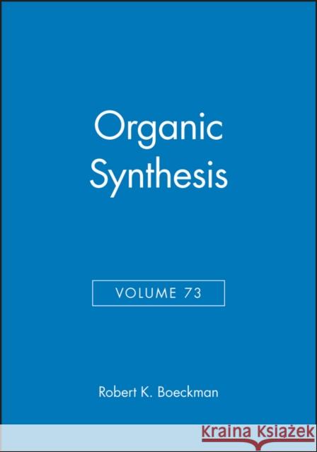 Organic Synthesis, Volume 73 Boeckman                                 Robert K. Boeckman 9780471147015 John Wiley & Sons