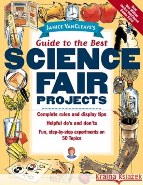 Janice Vancleave's Guide to the Best Science Fair Projects VanCleave, Janice 9780471148029 Jossey-Bass
