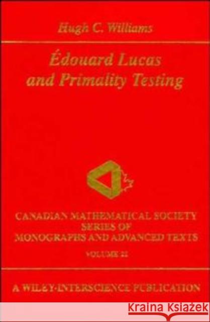 Edouard Lucas and Primality Testing Hugh C. Williams H. C. Williams 9780471148524 Wiley-Interscience