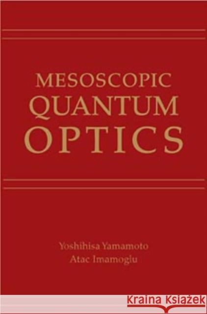 Mesoscopic Quantum Optics Yoshihisa Yamamoto Atac Imamoglu 9780471148746 Wiley-Interscience
