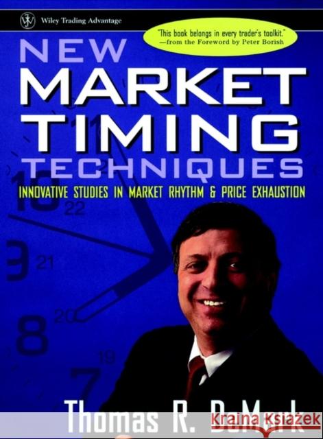 New Market Timing Techniques: Innovative Studies in Market Rhythm & Price Exhaustion DeMark, Thomas R. 9780471149781