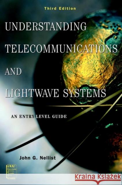 Understanding Telecommunications and LightWave Systems: An Entry-Level Guide Nellist, John G. 9780471150329 Institute of Electrical & Electronics Enginee